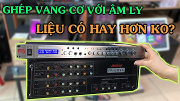 Ghép âm ly với vang cơ có hay hơn không ? | Huân Hoa Audio | 0825372999