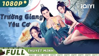 【Lồng Tiếng】Trường Giang Yêu Cơ | Lãng Mạng Hành Động Viễn Tưởng | iQIYI Movie Vietnam