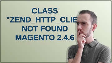 Class "Zend_Http_Client" not found Magento 2.4.6