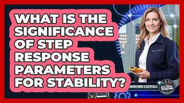 What Is The Significance Of Step Response Parameters For Stability?