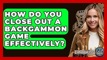 How Do You Close Out A Backgammon Game Effectively? - The Board Game Xpert