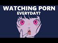 5 Things That Will Happen If You Watch Porn Everyday