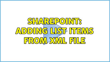 Sharepoint: Adding list items from XML file