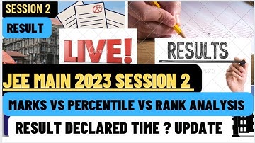 LIVE RESULT DECLARED TODAY TIME UPDATE 2023 SESSION 2 EXAM MARKS VS PERCENTILE VS RANK #jeemain2023