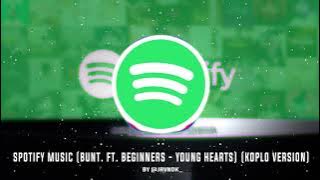 [VIRALL!!!] Iklan Meme Spotify  (BUNT. ft. Beginners - Young Hearts) Koplo Version