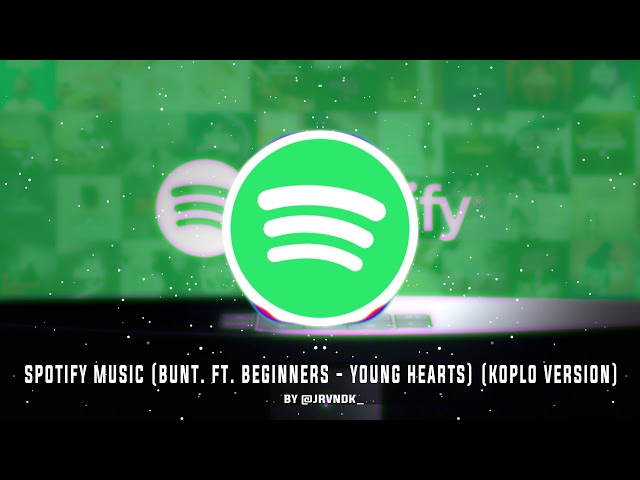 [VIRALL!!!] Iklan Meme Spotify  (BUNT. ft. Beginners - Young Hearts) Koplo Version class=