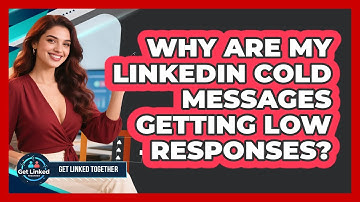 Why Are My LinkedIn Cold Messages Getting Low Responses? - Get Linked Together