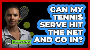 Can My Tennis Serve Hit The Net And Go In?