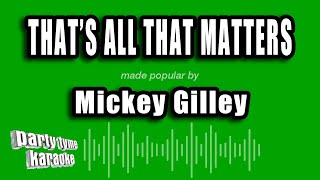 Mickey Gilley - That's All That Matters (Karaoke Version)