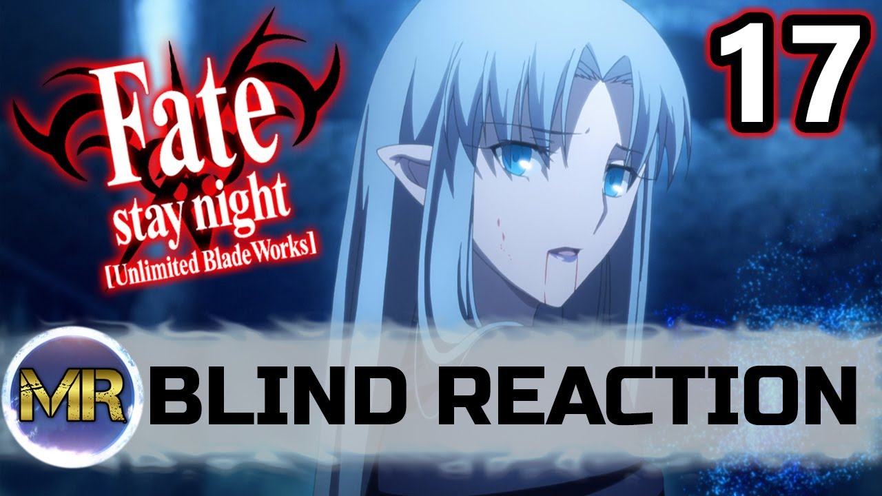Fate/Stay Night: Unlimited Blade Works Episode 17 Blind Reaction - TRUE LOVE!