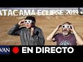 [EN DIRECTO] Eclipse total de Sol 2019 desde Chile