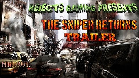 The Sniper Returns Trailer  - A Call Of Duty & Modern Warfare 3 Mini Movie