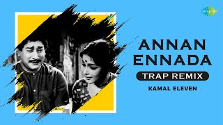 Download Lagu Annan Ennada - Trap Remix | Sivaji Ganesan, Devika | T.M. Soundararajan | Kamal Eleven MP3