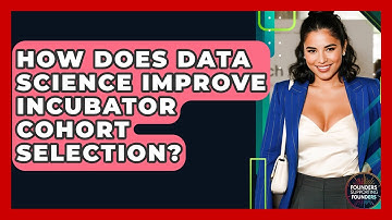 How Does Data Science Improve Incubator Cohort Selection? - Founders Supporting Founders