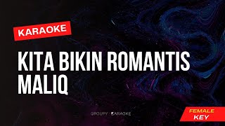 Kita Bikin Romantis - Maliq - Karaoke Female Key