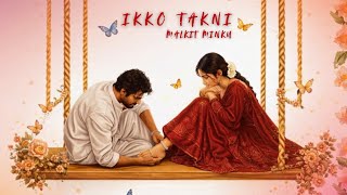 Ikko Takni { Lyrics Video } Malkit Minku | Afsr Music | RomanticSong2026