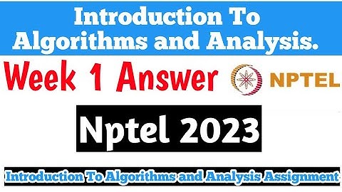 NPTEL Introduction To Algorithms And Analysis Week 1 Quiz Assignment Solutions 2023 | IIT Kharagpur