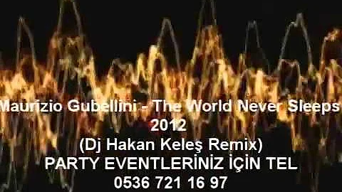 Maurizio Gubellini - The World Never Sleeps 2012 (Dj Hakan Keleş Remix)