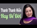 Thanh Thanh Hiền Tuyển Chọn Những Bài Hát Hay Nhất | Nhạc Vàng Bolero Hay Của Thanh Thanh Hiền