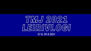 Tmj 2021 Leirivlogi 27.8.-29.8.
