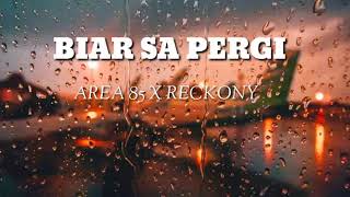 Biar Sa Pergi-Area 85 X Reckony