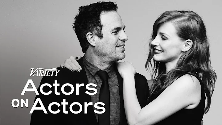 Actors on Actors: Jessica Chastain and Mark Ruffal...