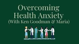 Ep. 226 Overcoming Health Anxiety with Ken and Maria