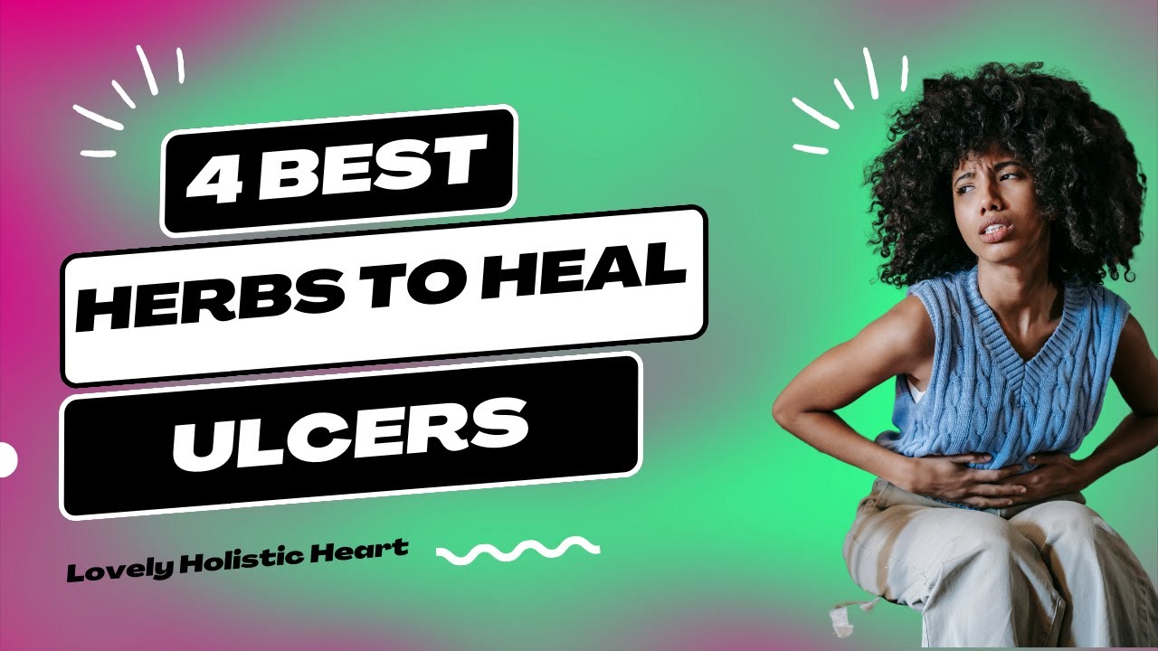 4 Best Herbs to Heal Ulcers YouTube