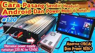 Cara Pasang sendiri Headunit Android & power Audio mobil di Rumah..