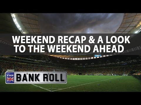 the-bankroll-|-weekend-recap-&-this-weeks-preview-|-mon-6th-march