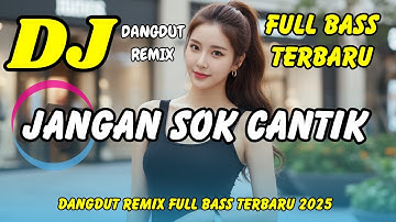 DJ JANGAN SOK CANTIK 🔥 VIRAL TIKTOK TERBARU | DANGDUT REMIX FULL BASS | DJ X PRO