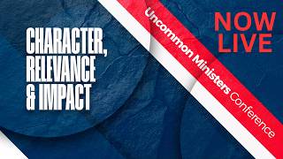 Uncommon Ministers Conference | Character, Relevance & Impact | Day 2 - Morning | PFN & MLF | 100826