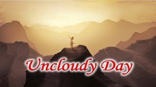 Uncloudy Day a favorite old Gospel Hymn sung by Bird Youmans