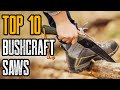 Top 10 Best Survival & Bushcraft Saws for Camping, Bug Out