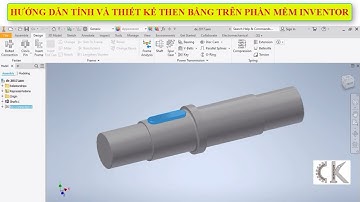 Inventor - Hướng dẫn tính trục trên phần mềm Inventor - Phần 1