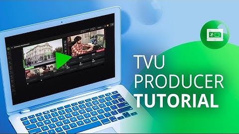 TVU Producer Tutorial for Beginners