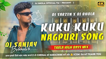 Dj Sarzen Sound Check ⚠️ Kuku Kuku Nagpuri Dj Song Remix [ Tabla High Bass Mix ] Dj sanjay  Sk