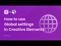 How to use Global settings in Creative Elements