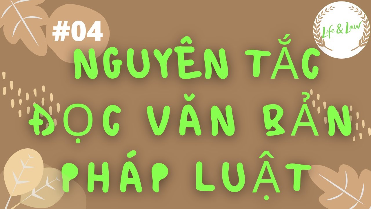 #4: NGUYÊN TẮC ĐỌC VĂN BẢN PHÁP LUẬT - youtube