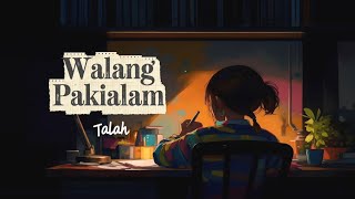 Walang Pakialam - Talah