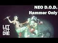 Let it Die - NEO D.O.D. Hammer Only challenge