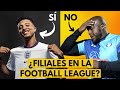 ¿FILIALES EN LA FOOTBALL LEAGUE? MODELO INGLÉS VS MODELO ESPAÑOL