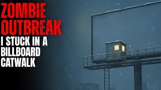 ZOMBIE OUTBREAK: I Stuck in a Billboard Catwalk
