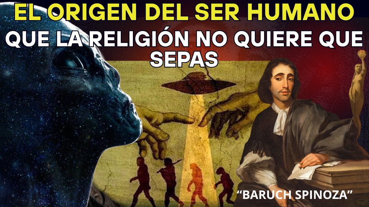 El Origen del Ser Humano que la Religión No Quiere que Sepas – Baruch Spinoza
