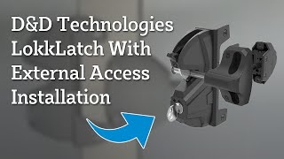 D&D Technologies LokkLatch with External Access Installation
