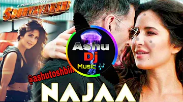 Najaa (Full Dj Bass) | Sooryavanshi | Akshay Kumar ,Katrina Kaif 🎵Ashu dj music 🎶