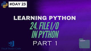 23. FILE I/O IN PYTHON || LEARNING PYTHON || #day23