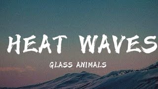 Glass Animals - Heat waves (Lyrics)