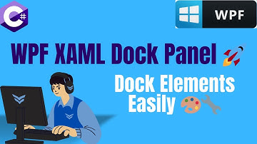 🎨WPF XAML: Dock Panel Basics for Dynamic Layouts 🚀