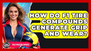 How Do F1 Tire Compounds Generate Grip And Wear? - Pole Position Experts